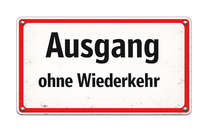 Ausgang ohne Wiederkehr