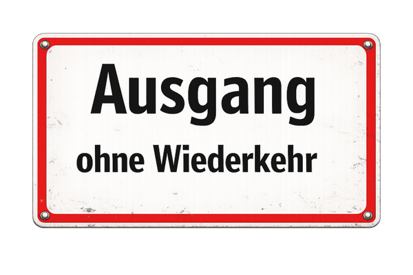 Ausgang ohne Wiederkehr